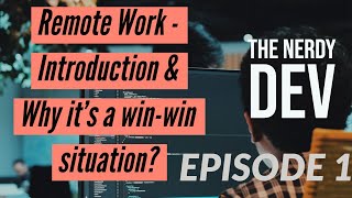 Remote Work - #1- Introduction & Why it's a Win-Win Situation