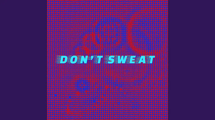 Don't Sweat