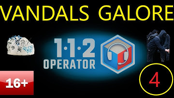 VANDALS GALORE!! 112 Operator Campaign S1 E4