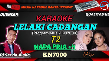 T2 - LELAKI CADANGAN KARAOKE NADA PRIA | PROGRAM MUSIK KN7000