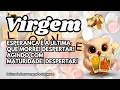 ♍ VIRGEM 💞 ESPERANÇA É A ÚLTIMA QUE MORRE! DESPERTAR! AGINDO COM MATURIDADE!