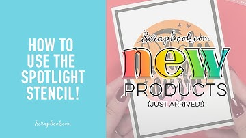 How to Use the Spotlight Stencil | Scrapbook.com