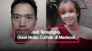 Jadi Tersangka, Gisel-Nobu Curhat Di Medsos