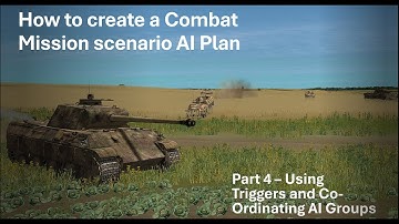 How to create a Combat Mission scenario AI Plan: Part 4 – Using Triggers and Co Ordinating AI Groups