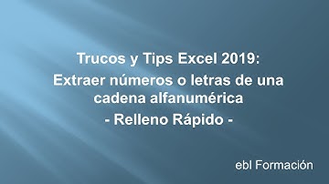 Trucos y Tips: Como extraer números y letras de una cadena de texto utilizando Relleno Rápido