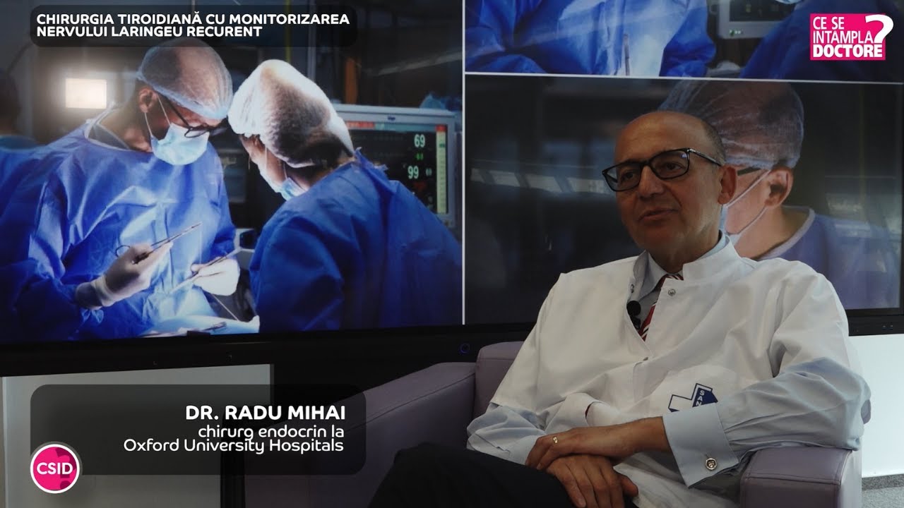 Chirurgia tiroidiană cu monitorizarea nervului laringeu recurent – Dr. Radu Mihai | SANADOR