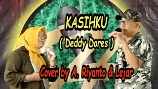 Download Lagu KASIHKU ( Deddy Dores ) cover by A. Riyanto \u0026 Lejar MP3