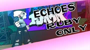 ECHOES but its RUBY only [Friday Night Funkin