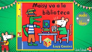 Maisy va a la biblioteca, audio cuentos infantiles, SEP, aprende en casa...