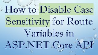 Famous How to Disable Case Sensitivity for Route Variables in ASP.NET Core API Net Worth