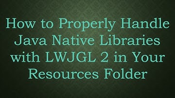 How to Properly Handle Java Native Libraries with LWJGL 2 in Your Resources Folder