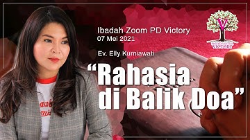 RAHASIA DI BALIK DOA - Ev. Elly Kurniawati - Ibadah Zoom PD Victory 7 Mei 2021