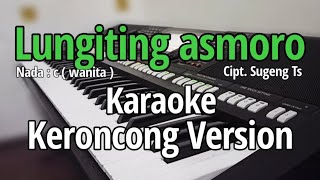 Lungiting asmoro - Karaoke keroncong | Nada wanita