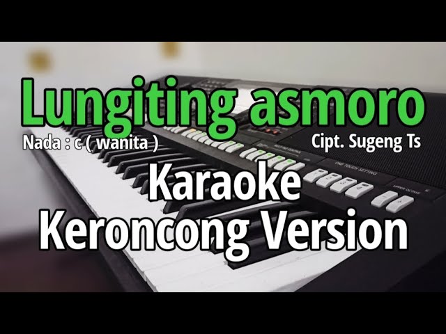 Lungiting asmoro - Karaoke keroncong | Nada wanita class=