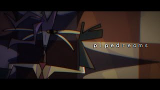 PIPEDREAMS| ORIGINAL AMV
