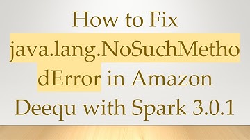 How to Fix java.lang.NoSuchMethodError in Amazon Deequ with Spark 3.0.1