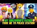 MY GIRLFRIEND'S FATHER TOOK ME TO POLICE STATION 😃🤣 FUNNY STORY - Garena Free Fire