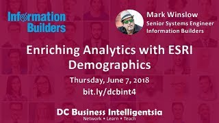 Business Intelligentsia DC: Information Builders: Enriching Analytics Using ESRI Demographics