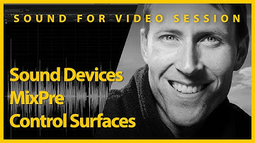 Sound for Video Session: Control Surfaces for Sound Devices MixPre