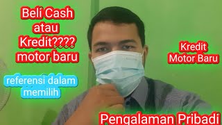 Mending Kredit Atau Cash Beli Motor Baru??? || Referensi dalam memilih
