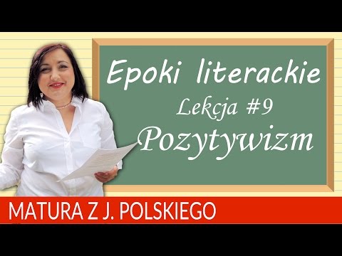 67. Matura z polskiego -  epoki literackie: pozytywizm