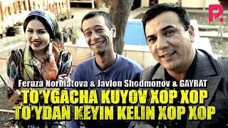 Javlon Shodmonov & GAYRAT & Feruza Normatova - To'ygacha kuyov xop xop, to'ydan keyin kelin xop xop