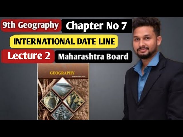 9th Geography | Chapter 7 | International Date Line |  Lecture 2 | Maharashtra Board | class=