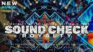 DJ SOUND CHECK ROYALTY STYLE LIMITED EDITION | TUREN SPESIAL AND ALDYHAN REVOLUTION
