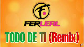 TODO DE TI - RAUW ALEJANDRO (Cachengue) - Dj Fer Leal 2021