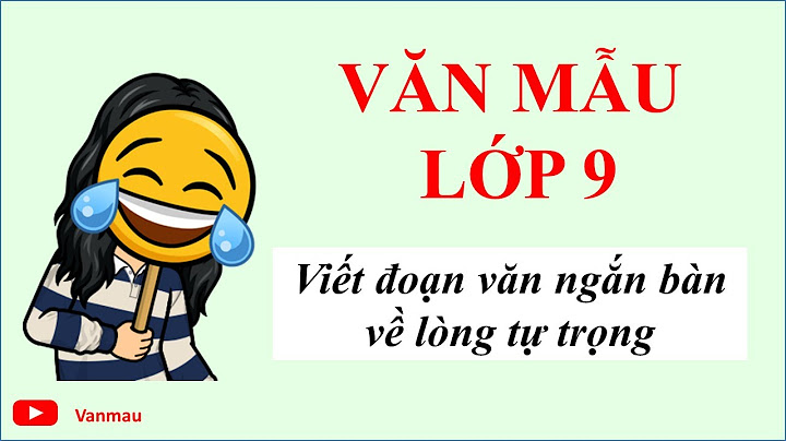 Đoạn văn 200 chữ về lòng tự trọng