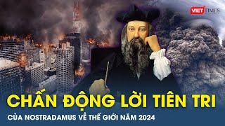 Kinh hoàng về những lời tiên tri của Nostradamus về thế giới năm 2024 và tương lai xa hơn | VTs