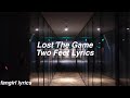 Lost The Game || Two Feet Lyrics