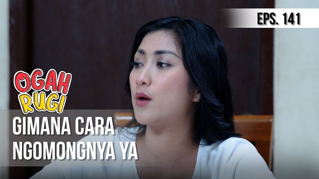 OGAH RUGI - Gimana Cara Ngomongnya Ya [21 Januari 2020]