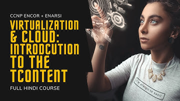 164. CCNP Encore + Enarsi | Cloud & Virtualization - Content Intro | CCNP Full Course in Hindi