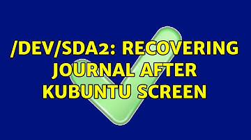Ubuntu: /dev/sda2: recovering journal after kubuntu screen