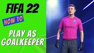 FIFA 22 How to Play as Goalkeeper