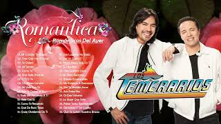 Los Mejores Exitos de Los Temerarios 💝 Románticas del Ayer 💝 Los Temerarios Viejitas Románticas