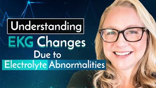 Understanding EKG Changes Due to Electrolyte Abnormalities | NCLEX Review