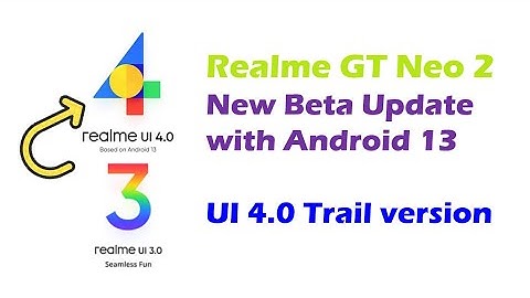 Realme GT Neo 2 update (UI 4.0 F.01 Trial version based on Android 13) & its comparison