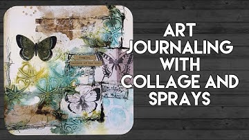 Art journaling with collage and sprays - process video with voiceover