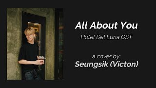 Seungsik (승식) of VICTON - All About You (그대라는 시) Hotel Del Luna OST cover lyrics (Han/Rom/Eng)