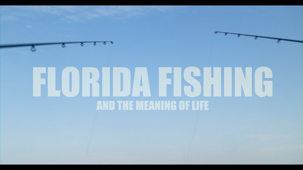 FLORIDA FISHING (and the Meaning of Life) YouTube