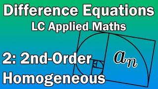 2: 2nd Order Homogeneous | Inquiry-Oriented Difference Equations (LC Applied Maths)