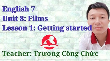 English 7 -  Unit 8: Films - Lesson 1:  Getting started