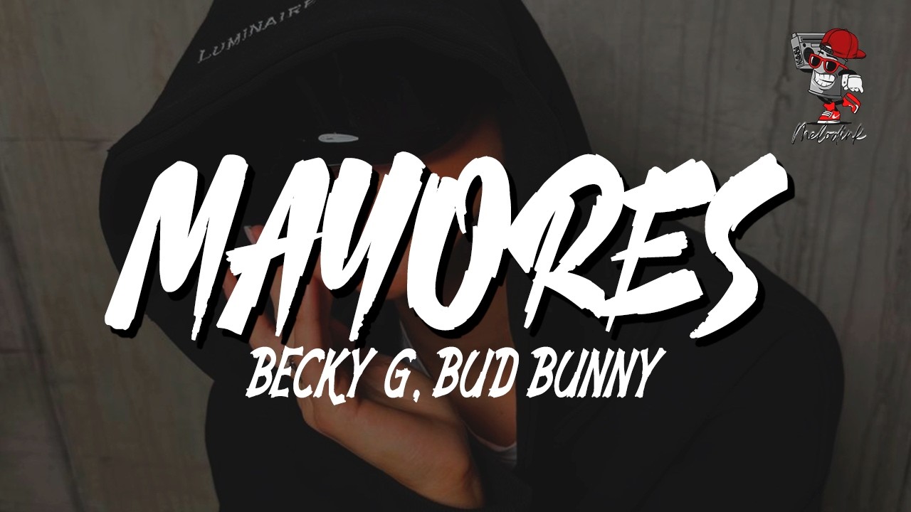Becky G, Bud Bunny - Mayores (Letra)