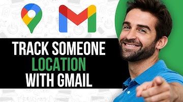 How to Track Someone Location With Gmail on Google Maps