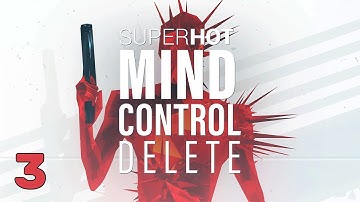 SUPERHOT: MIND CONTROL DELETE | Well, That Was Cool | Part 3
