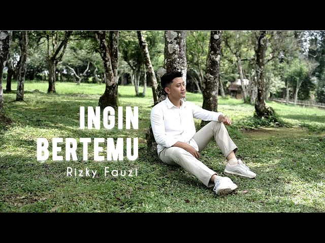 RIZKY FAUZI - INGIN BERTEMU (Official Music Video) class=