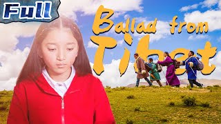 【ENG】Ballad from Tibet | Drama Movie | Touching Movie | Tibet | China Movie Channel ENGLISH