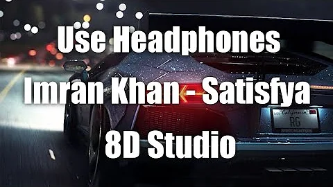 Imran Khan - Satisfya [8D Audio] Use Headphones 🎧